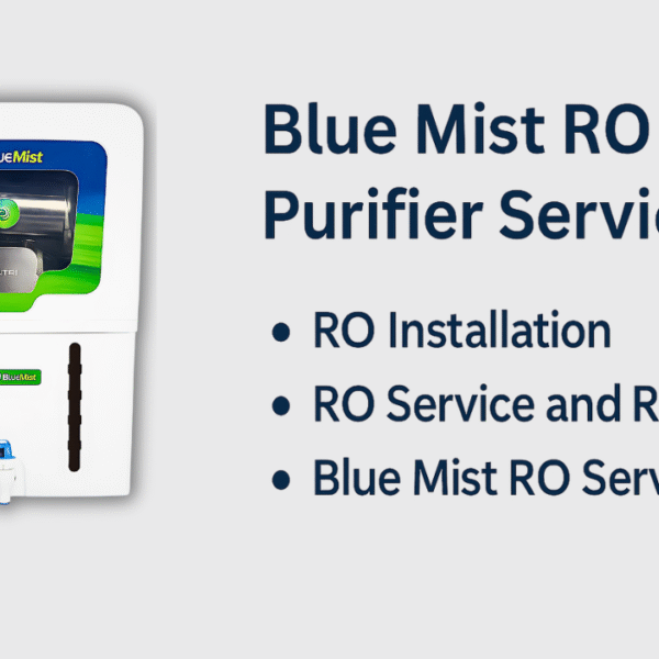 Blue Mist RO Water Purifier Service, Installation & Repair – Expert Technicians with Genuine Parts